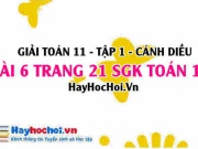 Giải bài 6 trang 21 Toán 11 tập 1 SGK Cánh Diều